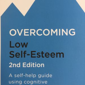 Overcoming Low Self Esteem (2nd Ed) by Melanie Fennell