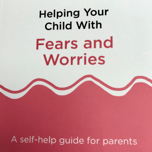 Helping your Child with Fears and Worries by Cathy Creswell and Lucy Willetts