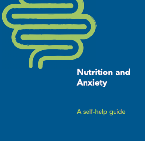 Nutrition and Anxiety – a self-help guide